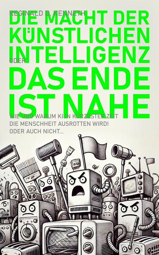 Die Macht der Künstlichen Intelligenz – oder: Das Ende ist nahe!
