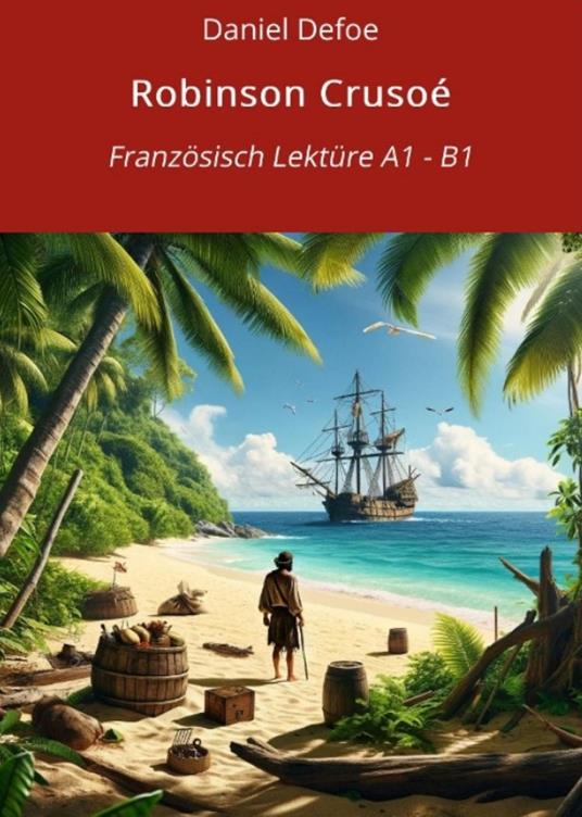 Robinson Crusoé: Französisch Lektüre A1 – B1