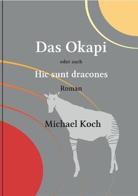 Das Okapi: Hic sunt dracones - Michael Koch - cover