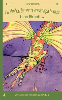Das Märchen der vertrauenswürdigen Fairness in der Rhetorik 2100: Von Ausgrenzung, Benachteiligung, Vorurteilen - Horst Hanisch - cover