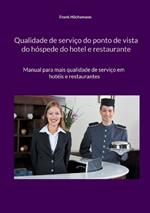 Qualidade de serviço do ponto de vista do hóspede do hotel e restaurante: Manual para mais qualidade de serviço em hotéis e restaurantes