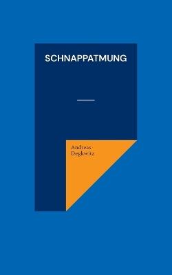 Schnappatmung - Andreas Degkwitz - cover