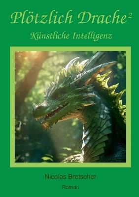 Plötzlich Drache 2: Künstliche Intelligenz - Nicolas Bretscher - cover