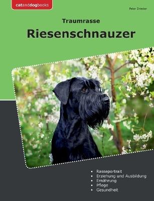 Traumrasse Riesenschnauzer - Peter Driester - cover
