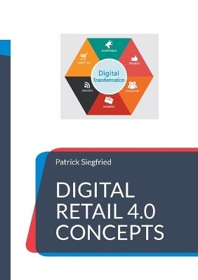Digital Retail 4.0 Concepts - Patrick Siegfried - cover