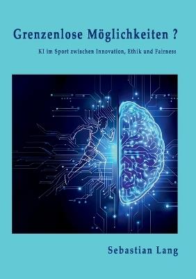 Grenzenlose Möglichkeiten?: KI im Sport zwischen Innovation, Ethik und Fairness - Sebastian Lang - cover