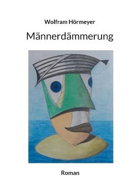 Männerdämmerung - Wolfram Hörmeyer - cover