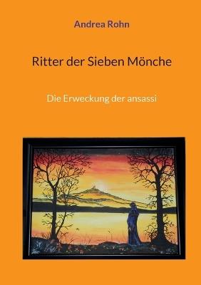 Ritter der Sieben Mönche: Die Erweckung der ansassi - Andrea Rohn - cover