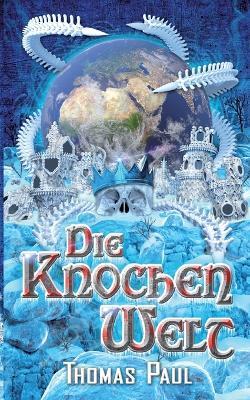 Die Knochenwelt - Thomas Paul - cover