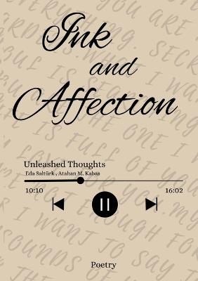 Ink and Affection: Unleashed Thoughts - Eda Salt?rk,Atahan Mustafa Kabas - cover
