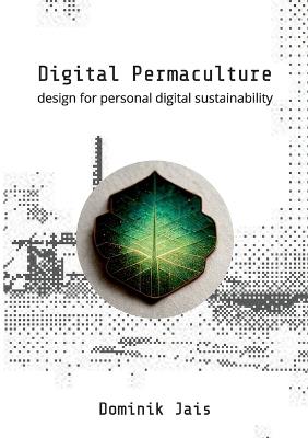 Digital Permaculture: design for personal digital sustainability - Dominik Jais - cover