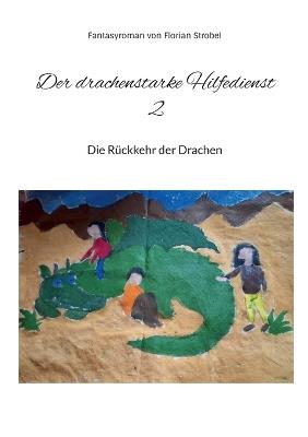 Der drachenstarke Hilfedienst 2: Die Rückkehr der Drachen - Florian Strobel - cover