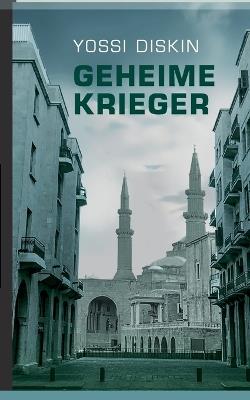 Geheime Krieger: 3. Avi Halon Mossad Thriller - Yossi Diskin - cover
