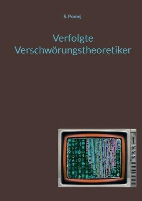 Verfolgte Verschwörungstheoretiker - S Pomej - cover