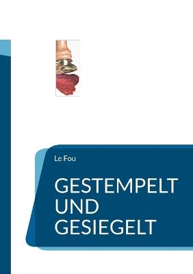 Gestempelt und gesiegelt - Le Fou - cover