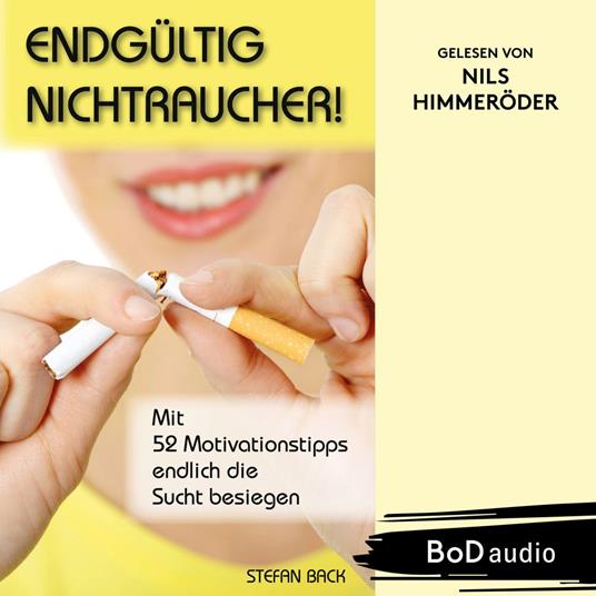 Endgültig Nichtraucher! - Mit 52 Motivationstipps endlich die Sucht besiegen (Ungekürzt)