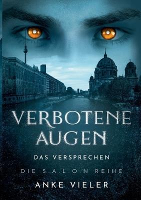 Verbotene Augen: Das Versprechen - Anke Vieler - cover
