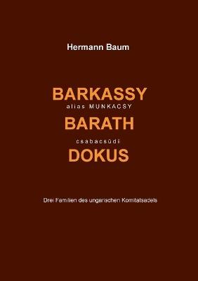 Barkassy alias Munkacsy - Barath - csabacsüdi Dokus: Drei Familien des ungarischen Komitatsadels - Hermann Baum - cover