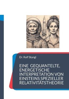 Eine gequantelte, energetische Interpretation von Einsteins spezieller Relativitätstheorie: Die Rückkehr des Yeti Ritters - Rolf Stangl - cover