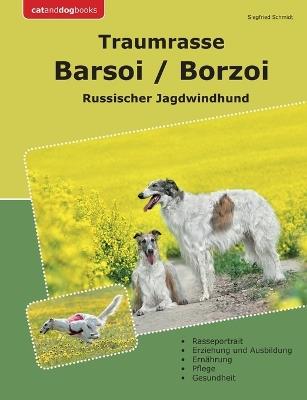 Traumrasse Barsoi / Borzoi: Russischer Jagdwindhund - Siegfried Schmidt - cover