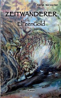 Zeitwanderer: ElfeenGold - Wurzacher Karin - cover