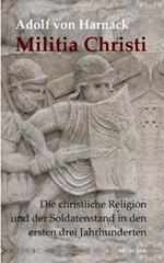 Militia Christi: Die christliche Religion und der Soldatenstand in den ersten drei Jahrhunderten. Mit einem einleitenden Essay von Franz Segbers