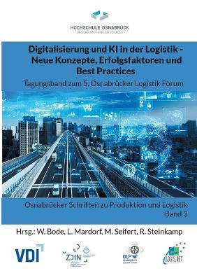 Digitalisierung und KI in der Logistik - Neue Konzepte, Erfolgsfaktoren und Best Practices: Tagungsband zum 5. Osnabrücker Logistik Forum - cover