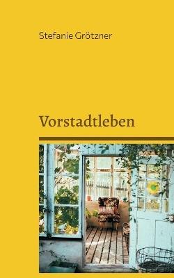 Vorstadtleben: Band 1 - Stefanie Grötzner - cover
