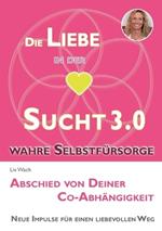 Die Liebe in der Sucht 3.0: Abschied von Deiner Co-Abhängigkeit