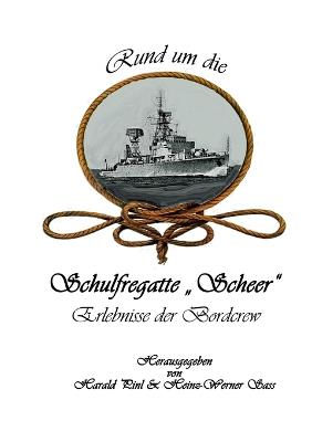 Rund um die Schulfregatte "Scheer": Erlebnisse der Bordcrew - cover