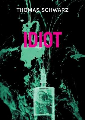 Idiot: In the Desert of Nowhere - Thomas Schwarz - cover