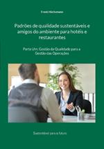 Padrões de qualidade sustentáveis e amigos do ambiente para hotéis e restaurantes: Parte Um: Gestão da Qualidade para a Gestão das Operações