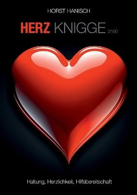 Herz-Knigge 2100: Haltung, Herzlichkeit, Hilfsbereitschaft - Horst Hanisch - cover