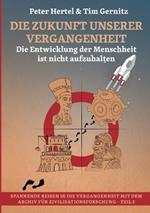 Die Zukunft unserer Vergangenheit: Wussten unsere Vorfahren mehr als wir?