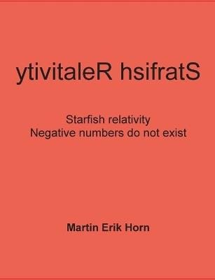 ytivitaleR hsifratS: Negative numbers do not exist - Starfish relativity - Martin Erik Horn - cover