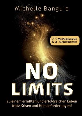No Limits: Zu einem erfüllten und erfolgreichen Leben trotz Krisen und Herausforderungen - Michelle Banguio - cover