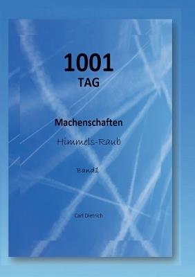 1001 TAG Machenschaften Band 1: Himmels-Raub - Carl Dietrich - cover