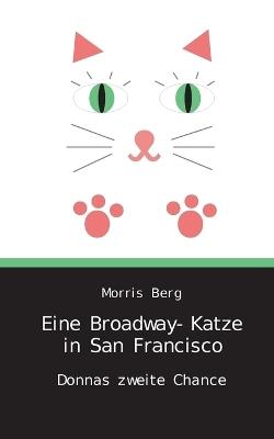 Eine Broadway-Katze in San Francisco: Donnas zweite Chance - Morris Berg - cover