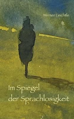 Im Spiegel der Sprachlosigkeit - Werner Leichtle - cover
