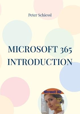 Microsoft 365 Introduction: Training Book With Many Exercises - Peter Schiessl - cover