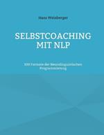 Selbstcoaching mit NLP: 100 Formate der Neurolinguistischen Programmierung