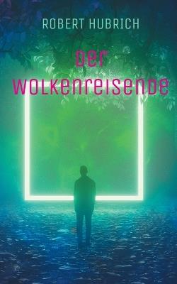 Der Wolkenreisende - Robert Hubrich - cover