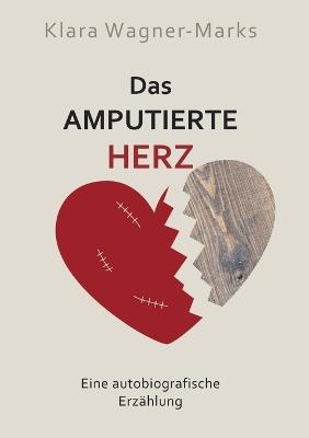 Das amputierte Herz - Klara Wagner-Marks - cover