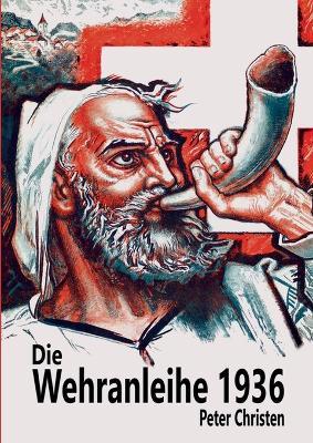 Die Wehranleihe 1936: Finanzgeschichte und Historische Wertpapiere Band 3 - Peter Christen - cover