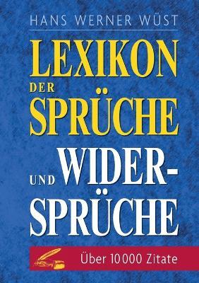 Lexikon der Sprüche und Widersprüche - Hans Werner Wüst - cover