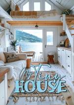 My Tiny House Coloring Book for Adults: Interior Coloring Book Living Spaces in Nature houses grayscale Coloring Book