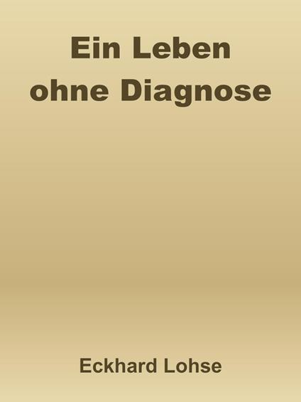 Ein Leben ohne Diagnose