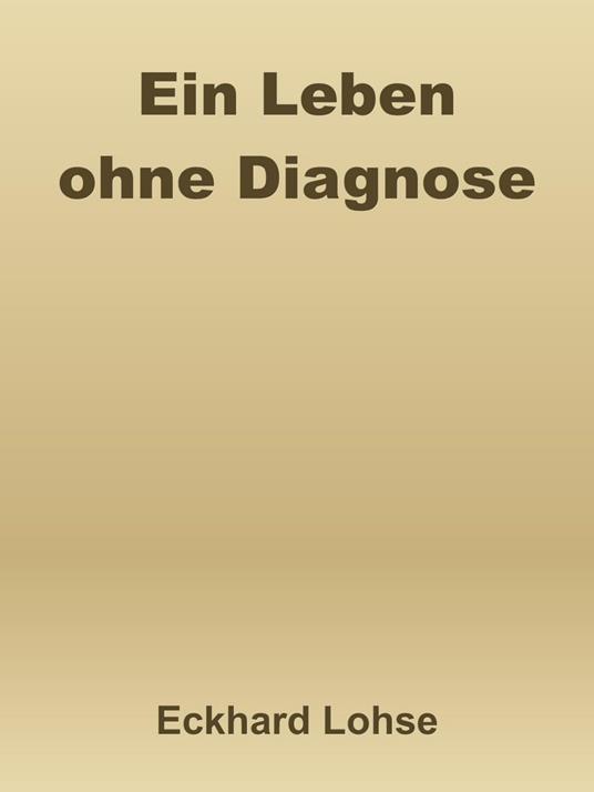 Ein Leben ohne Diagnose