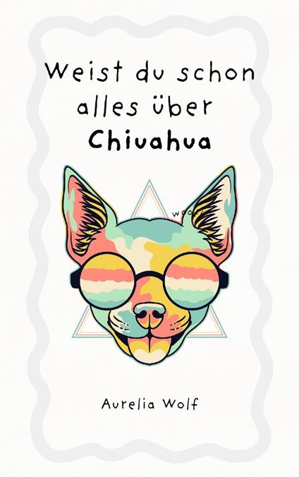 Weist du schon alles über Chiuahua