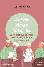 Auf die Plätze, fertig, los: Zehn kreative Themennachmittage für die Seniorenarbeit